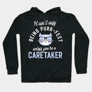 Caretaker Cat Lover Gifts - It ain't easy being Purr Fect Hoodie